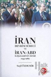 İran Devrim Süreci ve İran - Abd İlişkilerinin Seyri