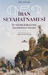 İran Seyahatnamesi 10. Yüzyılda Kafkasya'dan Fars Körfezi'ne Yolculuk