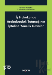 İş Hukukunda Arabuluculuk Tutanağının İptaline Yönelik Davalar