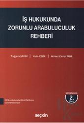 İş Hukukunda Zorunlu Arabuluculuk Rehberi