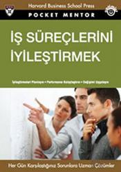 İş Süreçlerini İyileştirmek İyileştirmeleri Planlayın - Performansı Kolaylaştırın - Değişimi Uygulayın