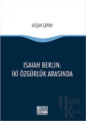 Isaiah Berlin : İki Özgürlük Arasında