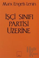 İşçi Sınıfı Partisi Üzerine Marx, Engels, Lenin