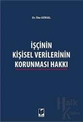 İşçinin Kişisel Verilerinin Korunması Hakkı