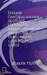 İskemik Önkoşullamanın Seçilmiş Fizyolojik Parametreler ve Anaerobik Performans Üzerine Akut Etkisi