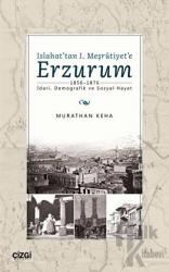 Islahat'tan 1. Meşrutiyet'e Erzurum