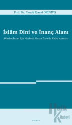 İslam Dini ve İnanç Alanı Akleden İnsan İçin Merkeze Alınan Zorunlu Kabul Aşaması