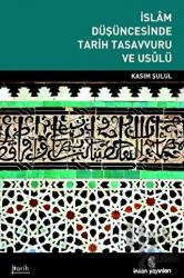 İslam Düşüncesinde Tarih Tasavvuru ve Usulü