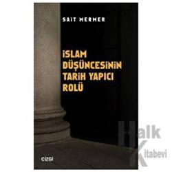 İslam Düşüncesinin Tarih Yapıcı Rolü