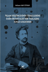 İslam Düşüncesinin Temellerine Dair Oryantalist Bir Yaklaşım: Ignaz Goldziher