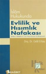 İslam Hukukunda Evlilik ve Hısımlık Nafakası Kitabu’n- Nafakat ve Türk Yargı Kararları ile Mukayeseli Olarak