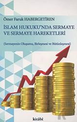 İslam Hukuku'nda Sermaye ve Sermaye Hareketleri Sermayenin Oluşumu Birleşmesi ve Bütünleşmesi