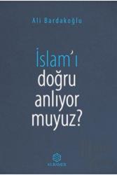 İslam’ı Doğru Anlıyor Muyuz?