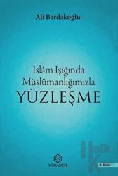 İslam Işığında Müslümanlığımızla Yüzleşme