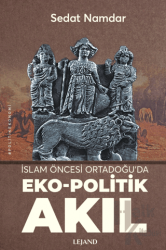 İslam Öncesi Ortadoğu’da Eko-Politik Akıl