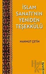 İslam Sanatı'nın Yeniden Teşekkülü