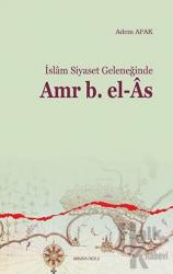 İslam Siyaset Geleneğinde Amr B. el-As