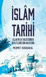 İslam Tarihi - Allah’ın İlk Halifesinden Devletlerin Son Halifesine