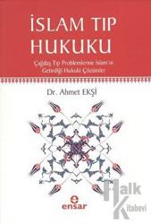 İslam Tıp Hukuku Çağdaş Tıp Problemlerine İslam'ın Getirdiği Hukuki Çözümler