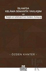 İslam'da Kelama Semantik Yaklaşım ve Rağıb El-İsfehani'nin Kelam Anlayışı