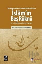 İslam'ın Beş Rüknü ile ilgili Sorulara Önemli Cevaplar