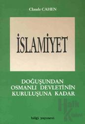 İslamiyet 1. Kitap Doğuşundan Osmanlı Devletinin Kuruluşuna Kadar