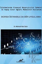 İşletmelerde Finansal Başarısızlık Tahmini ve Yapay Sinir Ağları Modelinin Kullanımı Borsa İstanbul’da Bir Uygulama