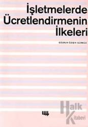 İşletmelerde Ücretlendirmenin İlkeleri