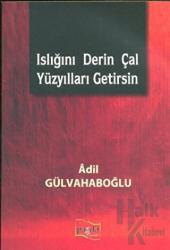 Islığını Derin Çal Yüzyılları Getirsin