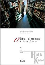 İsmail E. Erünsal'a Armağan: Kitaplara Vakfedilen Bir Ömre Tuhfe (2 Cilt Takım)