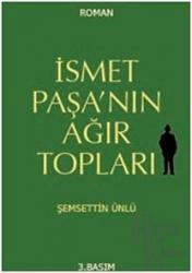 İsmet Paşa'nın Ağır Topları