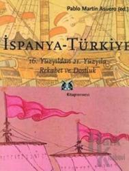 İspanya - Türkiye 16. Yüzyıldan 21. Yüzyıla Rekabet ve Dostluk