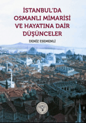 İstanbul’da Osmanlı Mimarisi ve Hayatına Dair Düşünceler