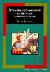 İstanbul Değirmenleri ve Fırınları Zahire Ticareti 1740 - 1840