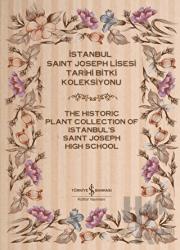 İstanbul Saint Joseph Lisesi Tarihi Bitki Koleksiyonu / The Historic Plant Collection of Istanbul's Saint Joseph High School (Ciltli) (Kutulu)