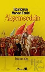 İstanbul’un Manevi Fatihi Akşemseddin