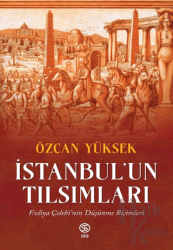 İstanbul’un Tılsımları Evliya Çelebi’nin Düşünme Biçimleri