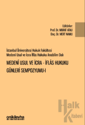 İstanbul Üniversitesi Hukuk Fakültesi Medeni Usul ve İcra-İflas Hukuku Günleri Sempozyumu-I