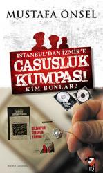 İstanbul'dan İzmir'e Casusluk Kumpası İstanbul'dan İzmir'e - Kim Bunlar?