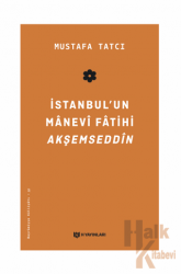 İstanbul'un Manevi Fatihi Akşemseddin