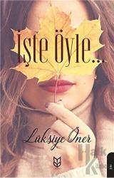 İşte Öyle…