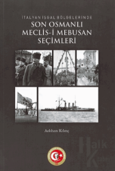 İtalyan İşgal Bölgelerinde Son Osmanlı Meclis-i Mebusan Seçimleri (İttihatçılar-İtilafçılar)