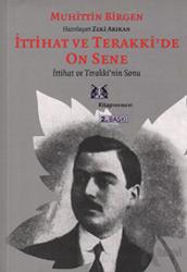 İttihat ve Terakki’de On Sene 2. Cilt İttihat ve Terakki’nin Sonu ve Memleket Haricindeki İttihatçılar