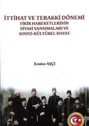 İttihat ve Terakki Dönemi Fikir Hareketlerinin Siyasi Yansımaları ve Sosyo-Kültürel Hayat