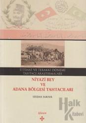 İttihat ve Terakki Dönemi Tahtacı Araştırmaları - Niyazi Bey ve Adana Bölgesi Tahtacıları