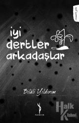 İyi Dertler Arkadaşlar