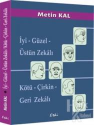 İyi - Güzel - Üstün Zekalı / Kötü - Çirkin - Geri Zekalı