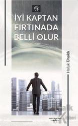 İyi Kaptan Fırtınada Belli olur