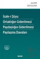 İzale - i Şüyu – Ortaklığın Giderilmesi – Paydaşlığın Giderilmesi – Paylaşma Davaları (Ciltli)