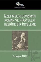 İzzet Melih Devrim’in Roman ve Hikayeleri Üzerine Bir İnceleme